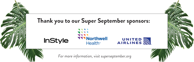Thank you to our Super September sponsors: InsStyle, Northwell Health, United Airlines