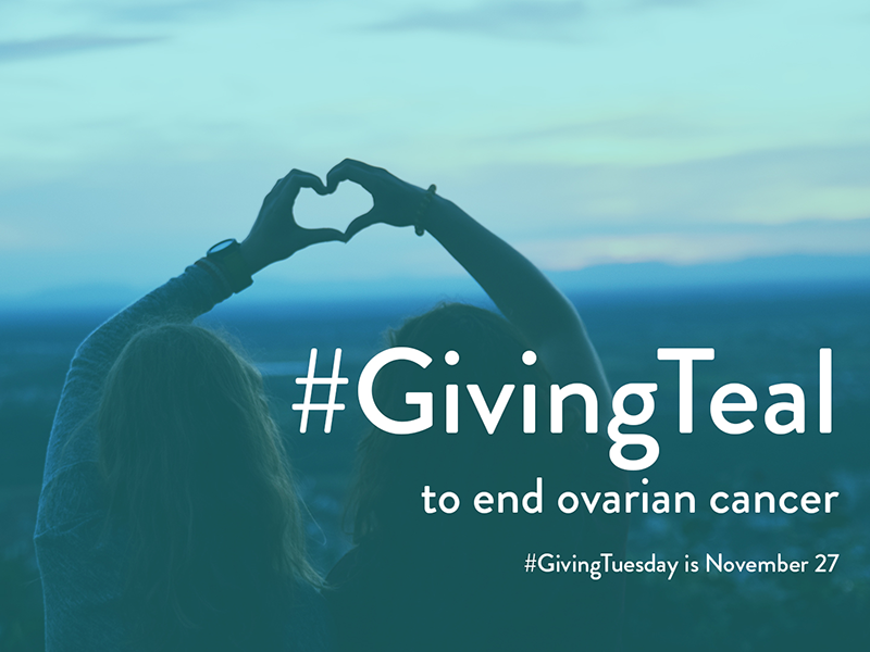 On #GivingTuesday, Join us in #GivingTeal to End Ovarian Cancer