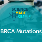 Science Made Simple BRCA Mutations
