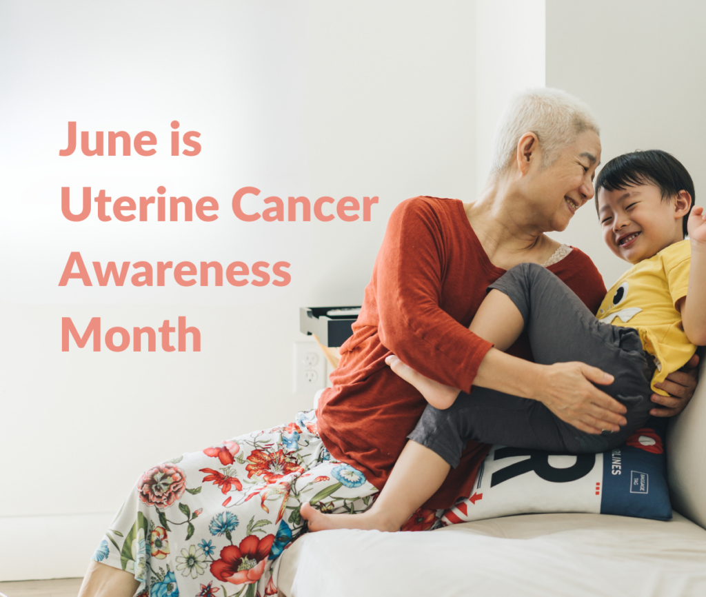 Photo with text overlay. Photo is of older woman with short gray hair, on a sofa with a young child. Both are very happy, smiling and embracing. Text reads June is Uterine Cancer Awareness Month.
