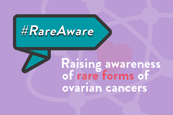 Be #RareAware for Rare Ovarian Cancers