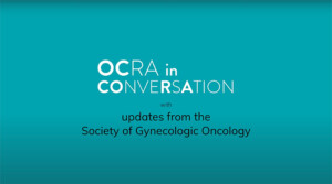 OCRA in Conversation on updates from the Society of Gynecologic Oncology