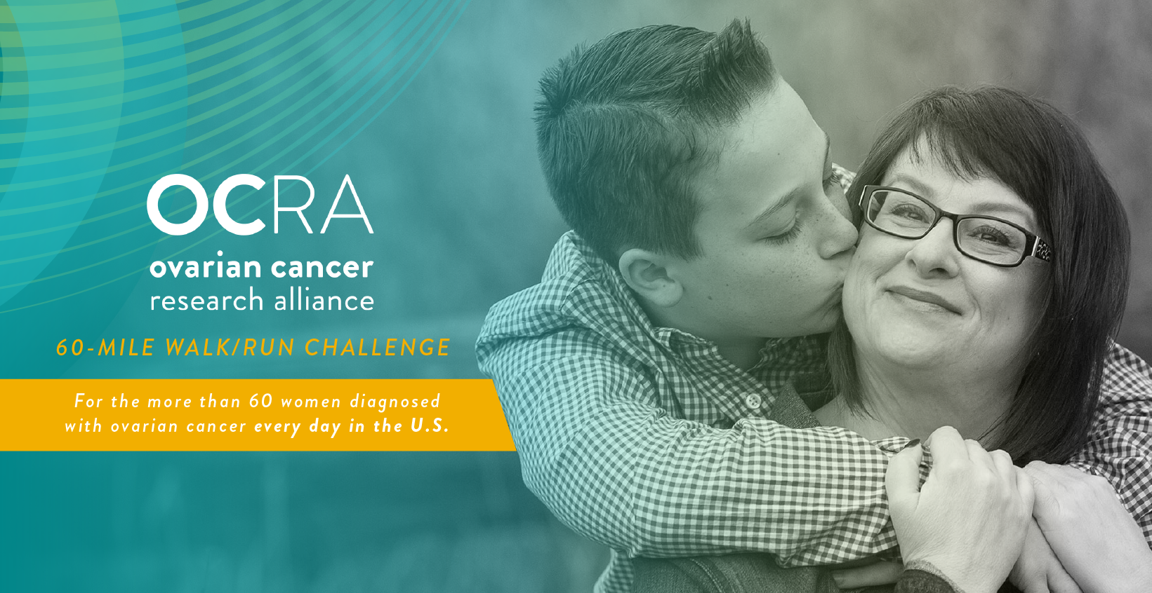 graphic with Ovarian Cancer Research Alliance logo and photo of young boy kissing his mom on the cheek. Text reads, 60 mile walk/run challenge, for the more than 60 women diagnosed with ovarian cancer every day in the U.S.
