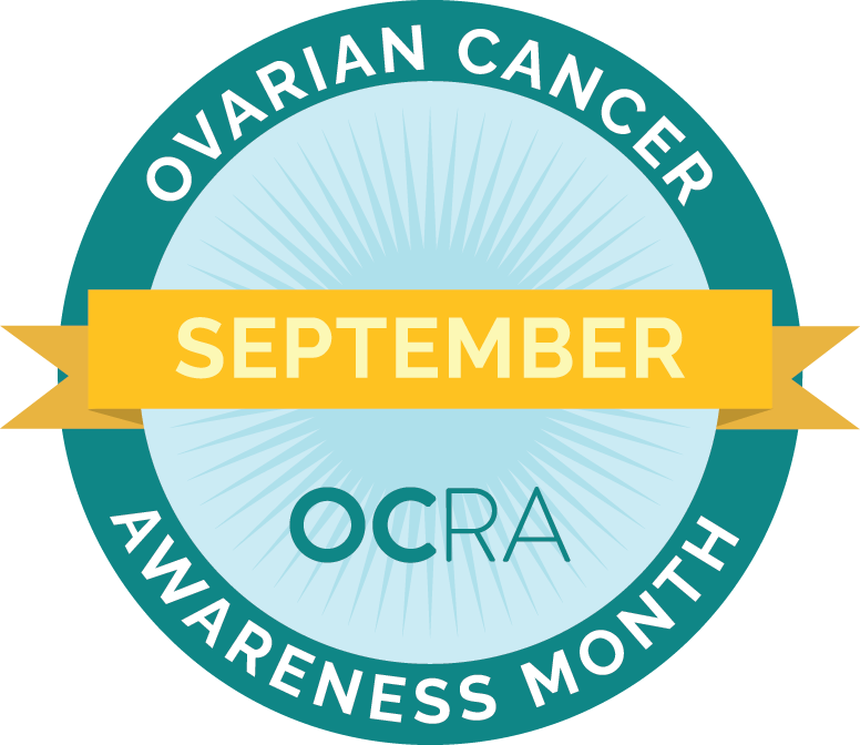 Graphic: teal circle with the words Ovarian Cancer Awareness Month. Across the middle of the circle, the word September appears on a gold ribbon. OCRA logo is in below the ribbon.