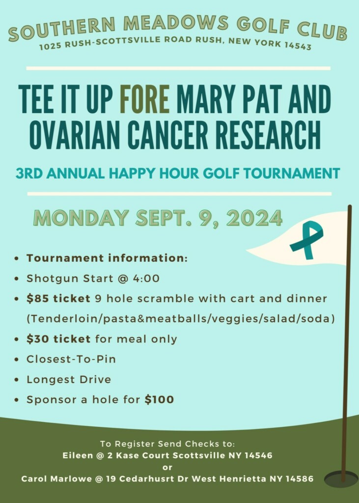 aphic: Southern Meadows Golf Club, 1025 Rush-Scottsville Rd, Rush, NY, 14543. Tee It Up Fore Mary Pat and Ovarian Cancer Research. 3rd Annual Happy Hour Golf Tournament. Monday, September 9, 2024. 