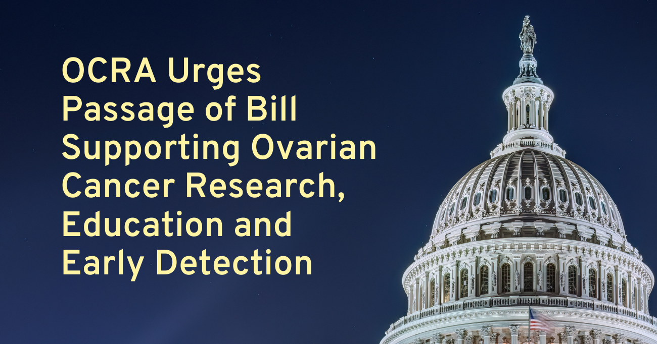 OCRA Urges Immediate Passage of Bill Supporting Ovarian Cancer Research, Education, and Early Detection