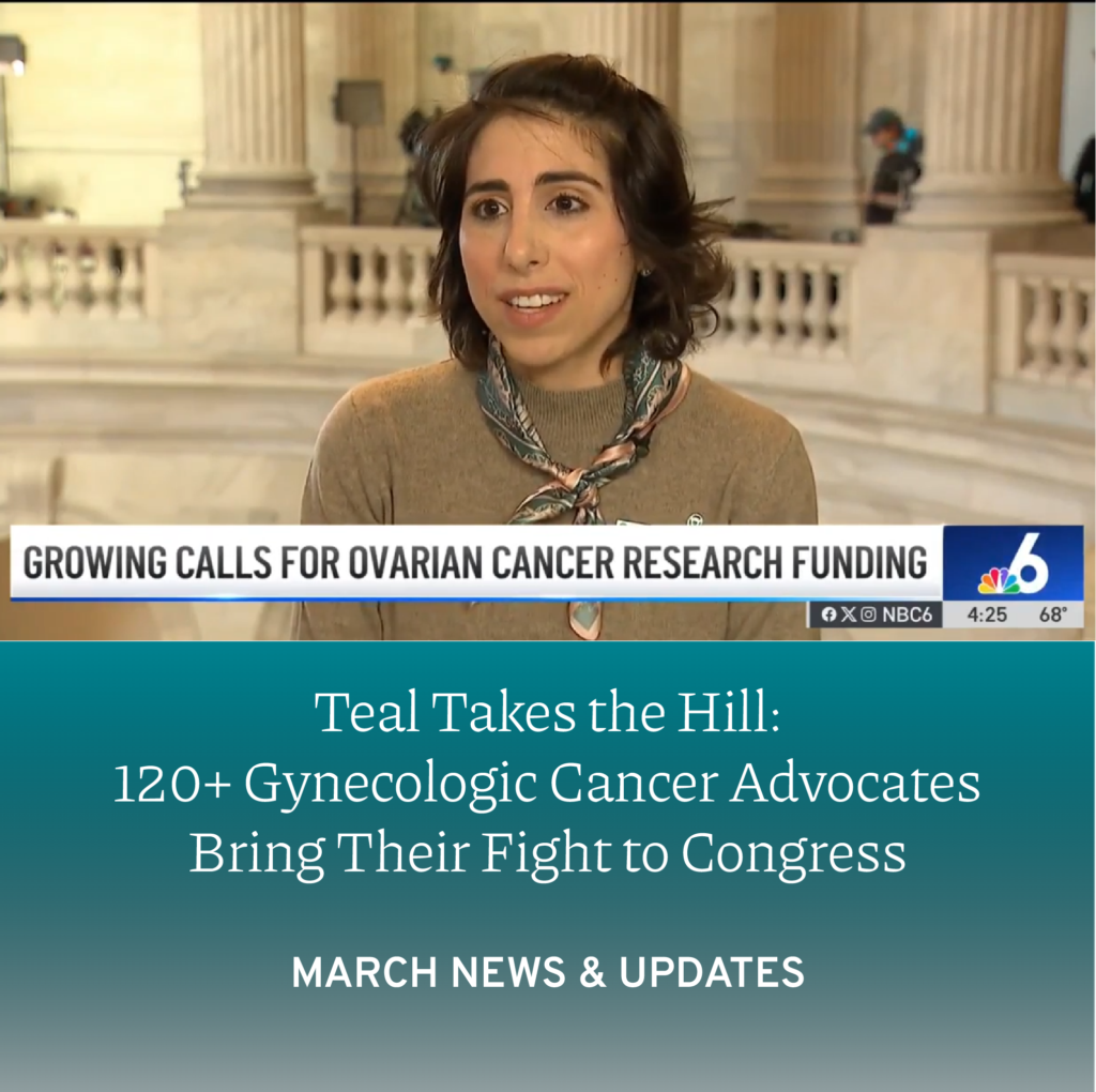 Video still of OCRA advocate leader and ovarian cancer survivor Lauren Rigau being interviewed by WTVJ-TV NBC 6 Miami. Chyron reads, Growing Calls for Ovarian Cancer Research Funding. Text overlay reads, Teal Takes the Hill: 120+ Gynecologic Cancer Advocates Bring Their Fight to Congress. March News & Updates.